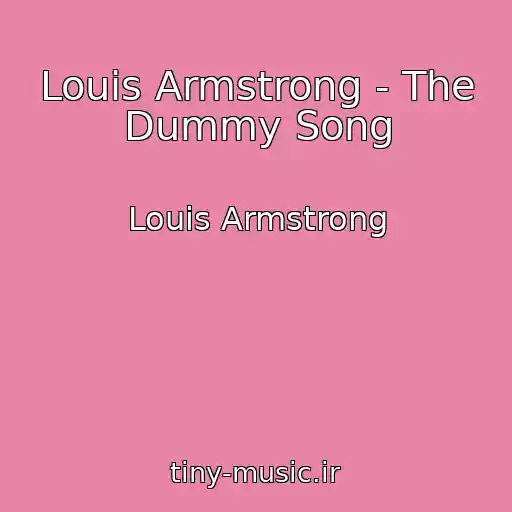 کاور آهنگ Louis Armstrong - The Dummy Song از Louis Armstrong