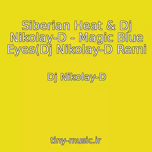 کاور آهنگ Siberian Heat & Dj Nikolay-D - Magic Blue Eyes(Dj Nikolay-D Remi از Dj Nikolay-D