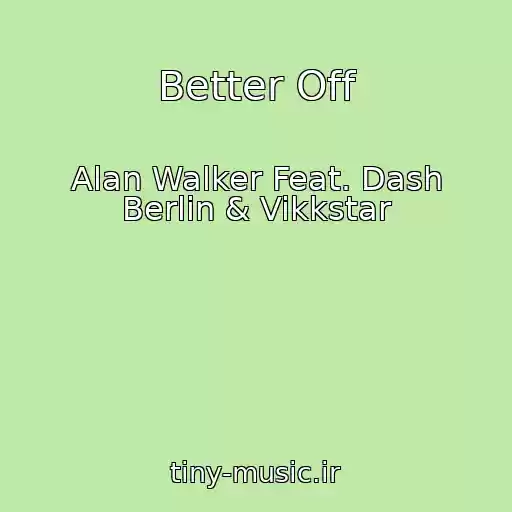 کاور آهنگ Better Off از Alan Walker Feat. Dash Berlin & Vikkstar