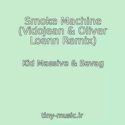کاور آهنگ Smoke Machine (Vidojean & Oliver Loenn Remix) از Kid Massive & Sevag
