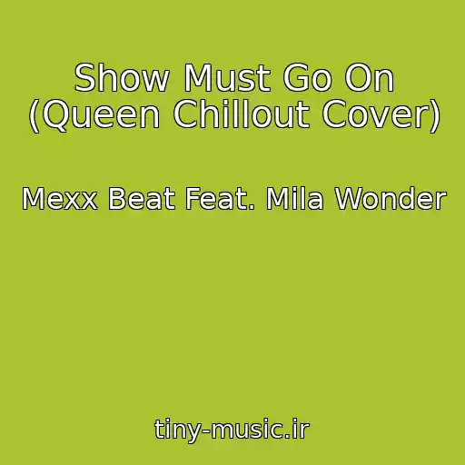 کاور آهنگ Show Must Go On (Queen Chillout Cover) از Mexx Beat Feat. Mila Wonder