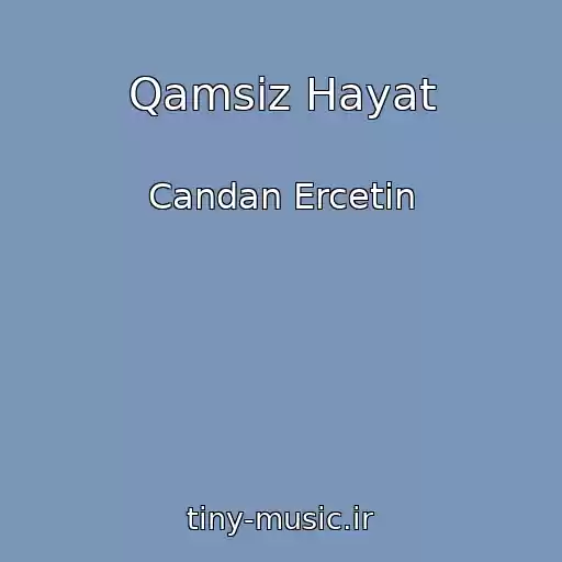 کاور آهنگ Qamsiz Hayat از Candan Ercetin