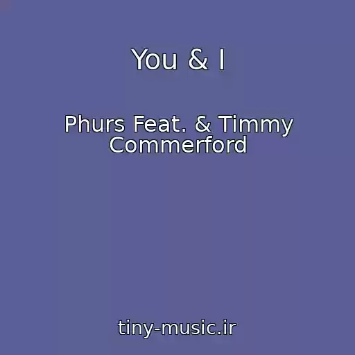 کاور آهنگ You & I از Phurs Feat. & Timmy Commerford