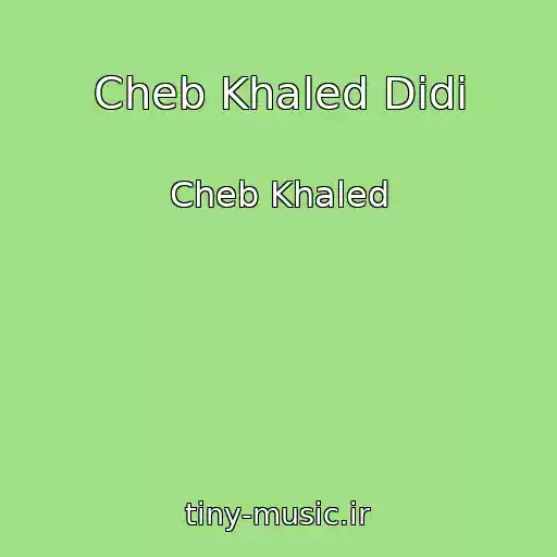 کاور آهنگ Cheb Khaled Didi از Cheb Khaled