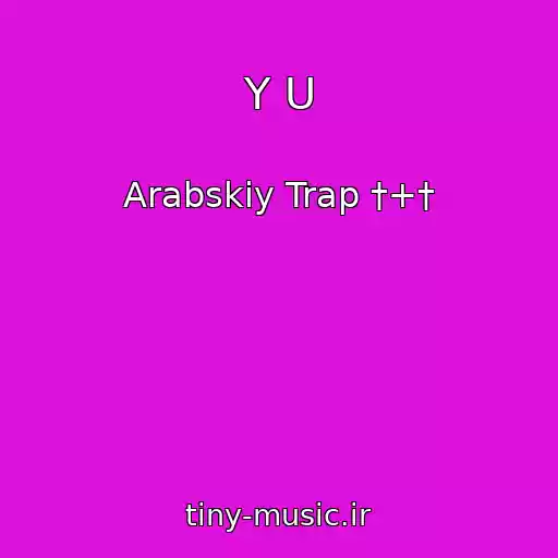 کاور آهنگ Y U از Arabskiy Trap †+†