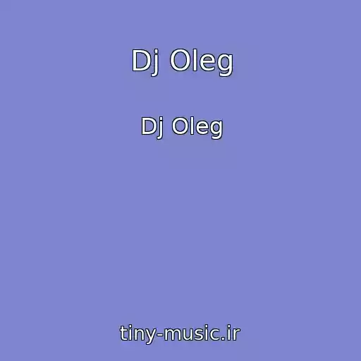 کاور آهنگ Dj Oleg از Dj Oleg