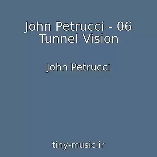 کاور آهنگ John Petrucci - 06 Tunnel Vision از John Petrucci