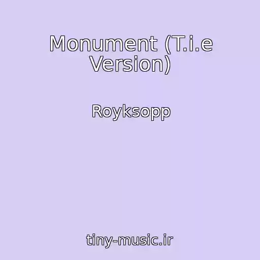 کاور آهنگ Monument (T.i.e Version) از Royksopp
