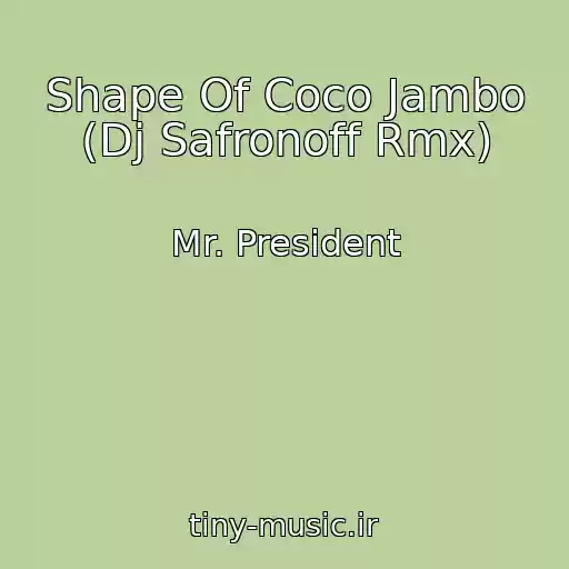 کاور آهنگ Shape Of Coco Jambo (Dj Safronoff Rmx) از Mr. President