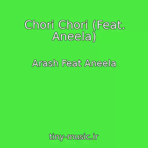 کاور آهنگ Chori Chori (Feat. Aneela) از Arash Feat Aneela