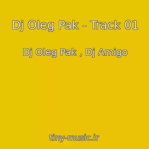 کاور آهنگ Dj Oleg Pak - Track 01 از Dj Oleg Pak , Dj Amigo