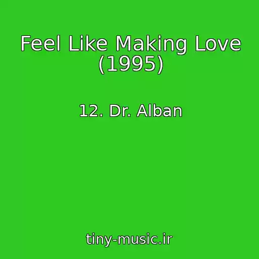 کاور آهنگ Feel Like Making Love (1995) از 12. Dr. Alban