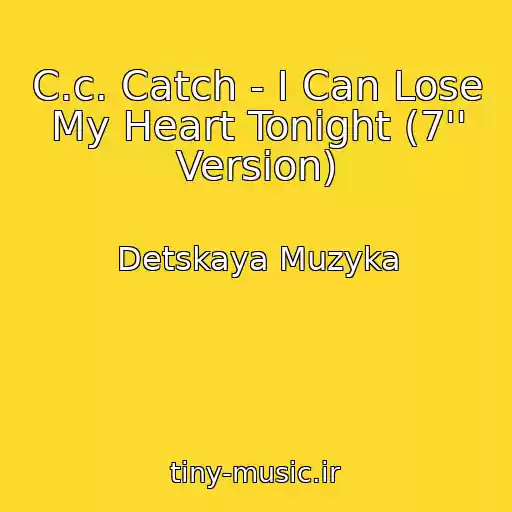کاور آهنگ C.c. Catch - I Can Lose My Heart Tonight (7'' Version) از Detskaya Muzyka