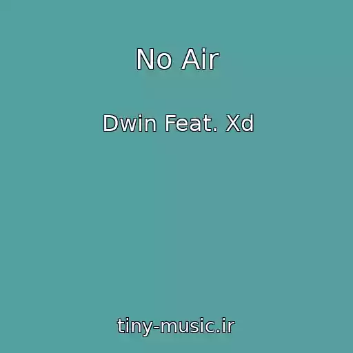 کاور آهنگ No Air از Dwin Feat. Xd
