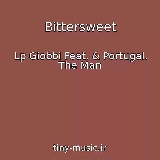 کاور آهنگ Bittersweet از Lp Giobbi Feat. & Portugal. The Man