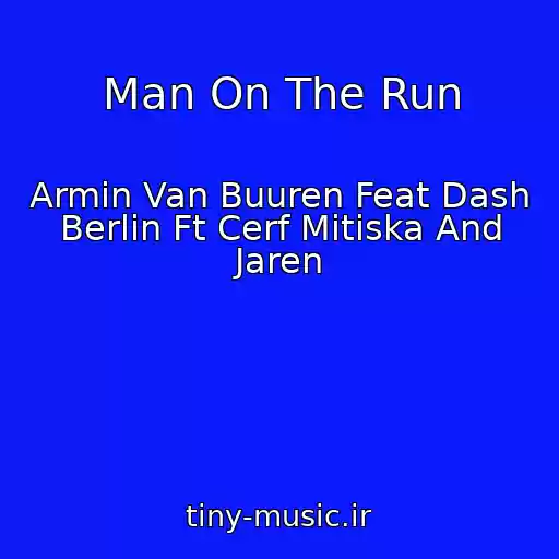کاور آهنگ Man On The Run از Armin Van Buuren Feat Dash Berlin Ft Cerf Mitiska And Jaren