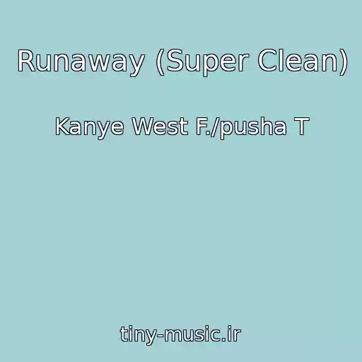 کاور آهنگ Runaway (Super Clean) از Kanye West F./pusha T
