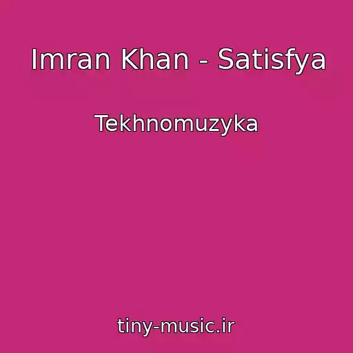 کاور آهنگ Imran Khan - Satisfya از Tekhnomuzyka