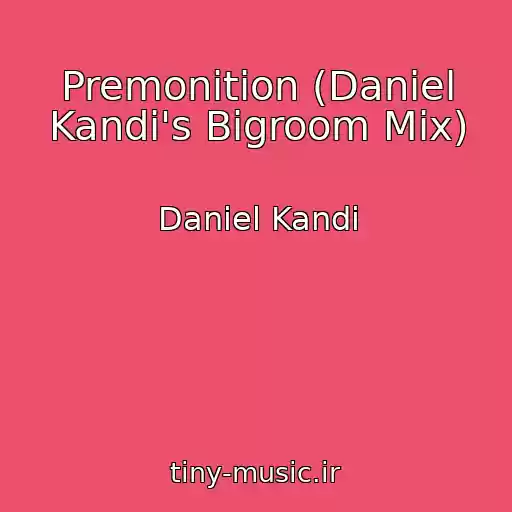 کاور آهنگ Premonition (Daniel Kandi's Bigroom Mix) از Daniel Kandi