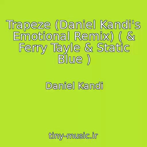 کاور آهنگ Trapeze (Daniel Kandi's Emotional Remix) ( & Ferry Tayle & Static Blue ) از Daniel Kandi
