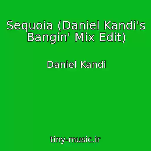 کاور آهنگ Sequoia (Daniel Kandi's Bangin' Mix Edit) از Daniel Kandi