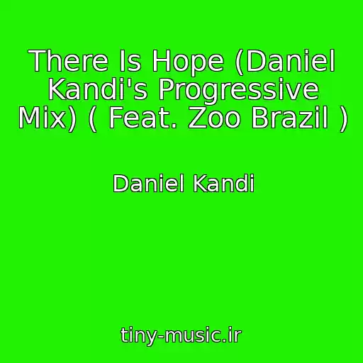 کاور آهنگ There Is Hope (Daniel Kandi's Progressive Mix) ( Feat. Zoo Brazil ) از Daniel Kandi
