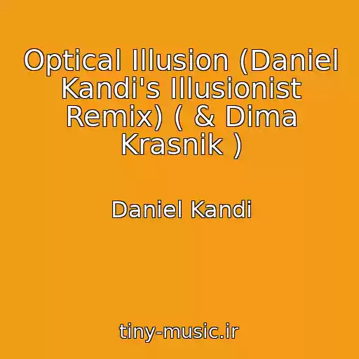 کاور آهنگ Optical Illusion (Daniel Kandi's Illusionist Remix) ( & Dima Krasnik ) از Daniel Kandi