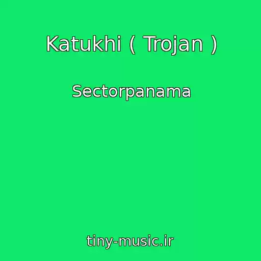 کاور آهنگ Katukhі ( Trojan ) از Sectorpanama