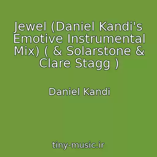 کاور آهنگ Jewel (Daniel Kandi's Emotive Instrumental Mix) ( & Solarstone & Clare Stagg ) از Daniel Kandi