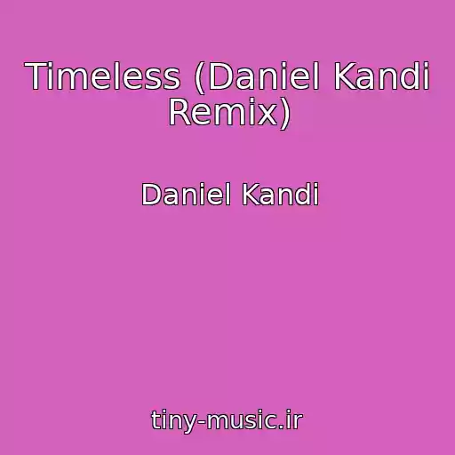 کاور آهنگ Timeless (Daniel Kandi Remix) از Daniel Kandi