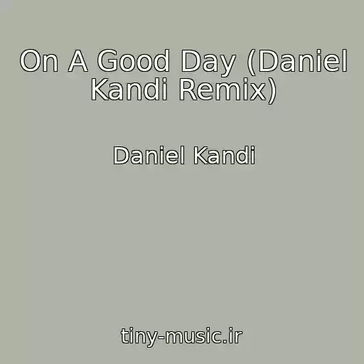 کاور آهنگ On A Good Day (Daniel Kandi Remix) از Daniel Kandi