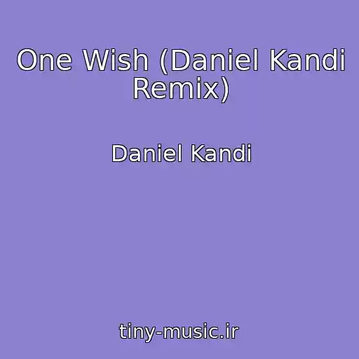کاور آهنگ One Wish (Daniel Kandi Remix) از Daniel Kandi