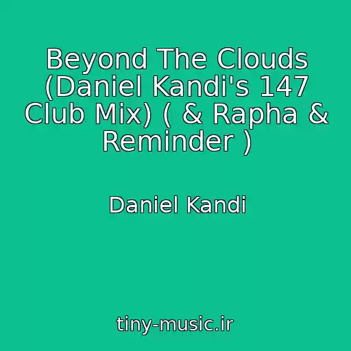 کاور آهنگ Beyond The Clouds (Daniel Kandi's 147 Club Mix) ( & Rapha & Reminder ) از Daniel Kandi