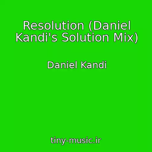 کاور آهنگ Resolution (Daniel Kandi's Solution Mix) از Daniel Kandi