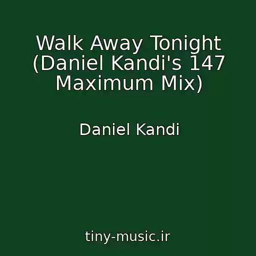 کاور آهنگ Walk Away Tonight (Daniel Kandi's 147 Maximum Mix) از Daniel Kandi