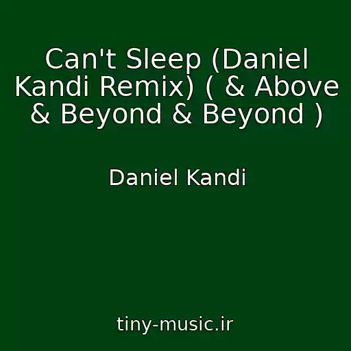 کاور آهنگ Can't Sleep (Daniel Kandi Remix) ( & Above & Beyond & Beyond ) از Daniel Kandi