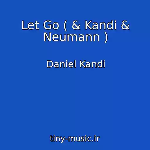 کاور آهنگ Let Go ( & Kandi & Neumann ) از Daniel Kandi