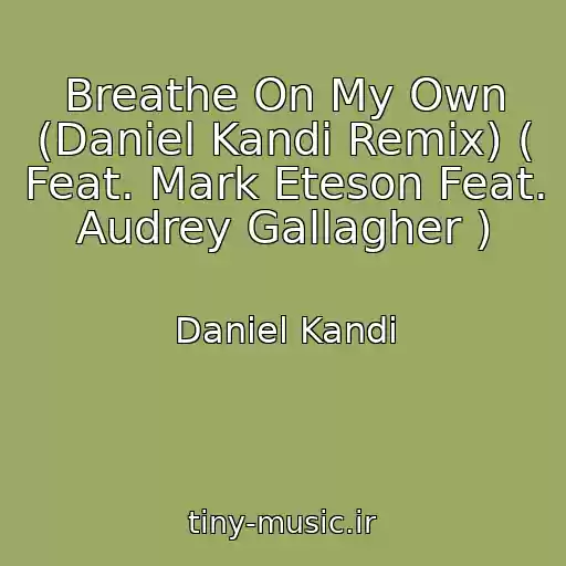 کاور آهنگ Breathe On My Own (Daniel Kandi Remix) ( Feat. Mark Eteson Feat. Audrey Gallagher ) از Daniel Kandi
