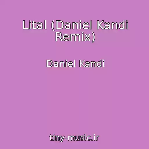 کاور آهنگ Lital (Daniel Kandi Remix) از Daniel Kandi