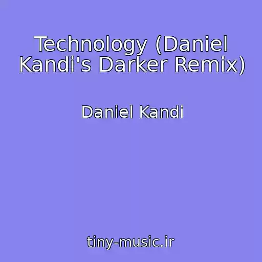 کاور آهنگ Technology (Daniel Kandi's Darker Remix) از Daniel Kandi