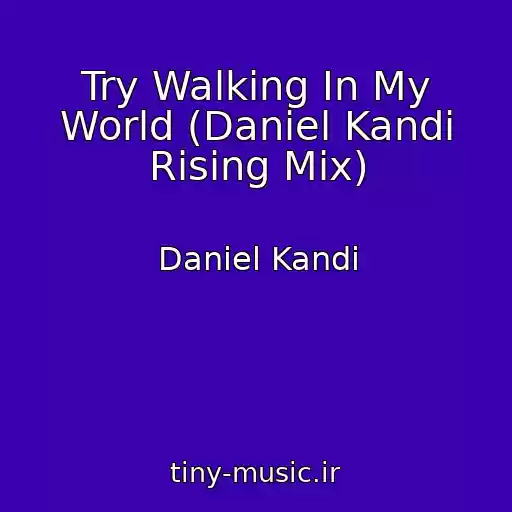 کاور آهنگ Try Walking In My World (Daniel Kandi Rising Mix) از Daniel Kandi