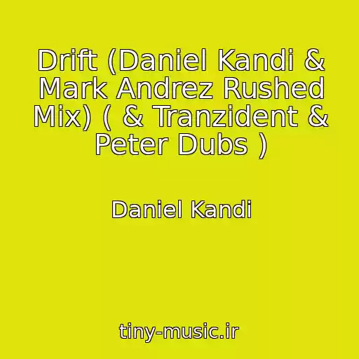 کاور آهنگ Drift (Daniel Kandi & Mark Andrez Rushed Mix) ( & Tranzident & Peter Dubs ) از Daniel Kandi