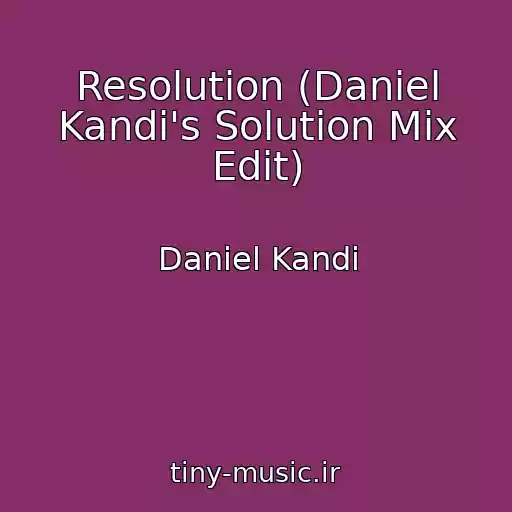 کاور آهنگ Resolution (Daniel Kandi's Solution Mix Edit) از Daniel Kandi