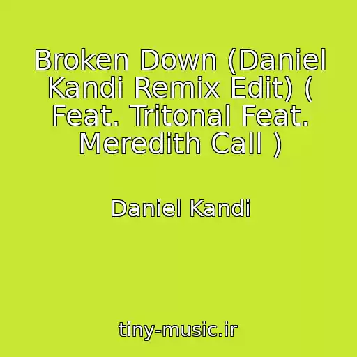 کاور آهنگ Broken Down (Daniel Kandi Remix Edit) ( Feat. Tritonal Feat. Meredith Call ) از Daniel Kandi