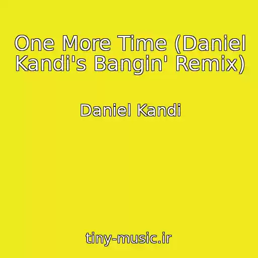 کاور آهنگ One More Time (Daniel Kandi's Bangin' Remix) از Daniel Kandi