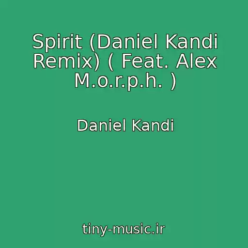 کاور آهنگ Spirit (Daniel Kandi Remix) ( Feat. Alex M.o.r.p.h. ) از Daniel Kandi