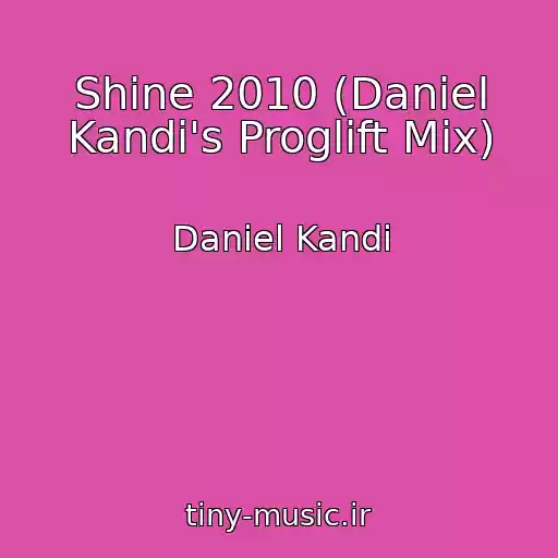 کاور آهنگ Shine 2010 (Daniel Kandi's Proglift Mix) از Daniel Kandi