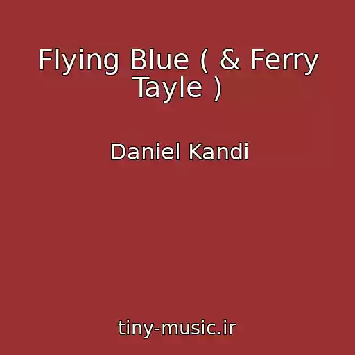 کاور آهنگ Flying Blue ( & Ferry Tayle ) از Daniel Kandi