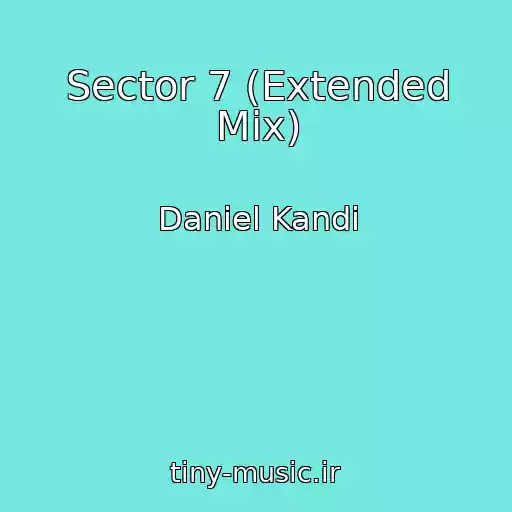 کاور آهنگ Sector 7 (Extended Mix) از Daniel Kandi