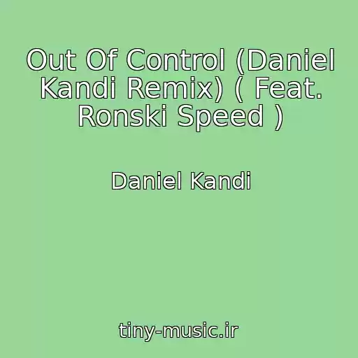 کاور آهنگ Out Of Control (Daniel Kandi Remix) ( Feat. Ronski Speed ) از Daniel Kandi